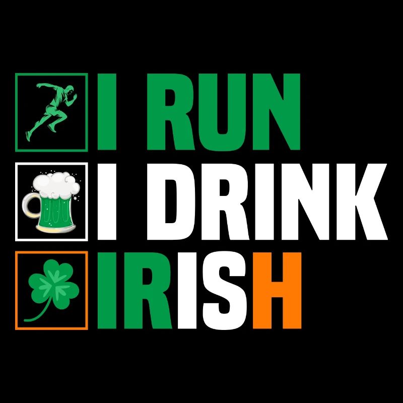 I Run. I Drink. Irish.