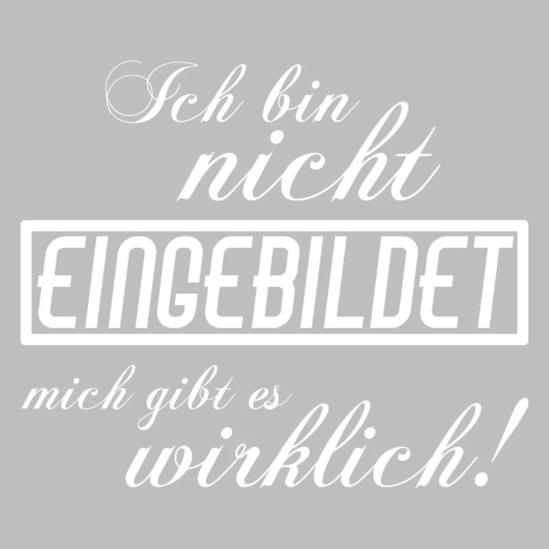 Ich bin nicht eingebildet