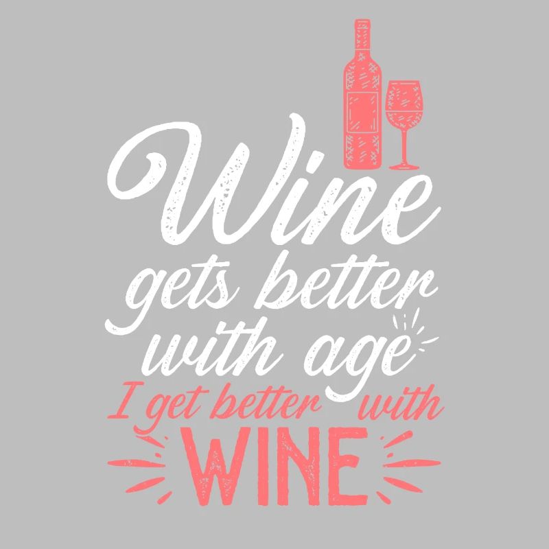 Wine Gets Better With Age Wein Trinkspruch