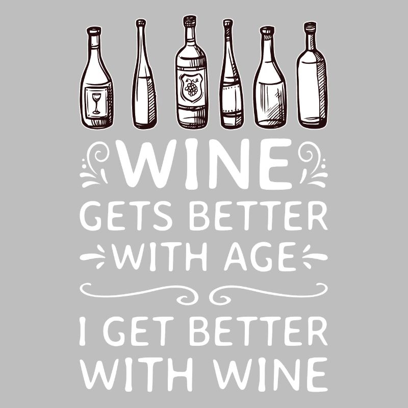 Wine Gets Better With Age Wein Trinkspruch