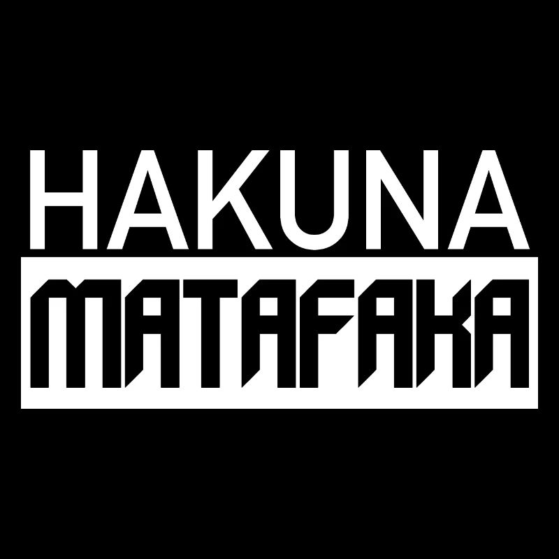 HAKUNA MATAFAKA - Lustiges Cooles Statement