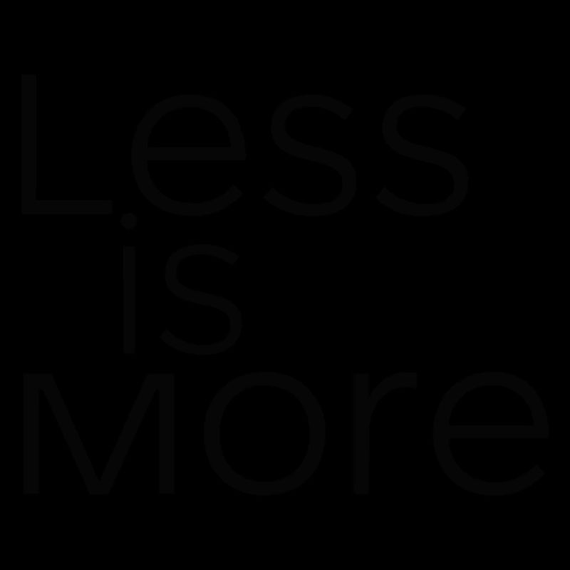 LESS IS MORE
