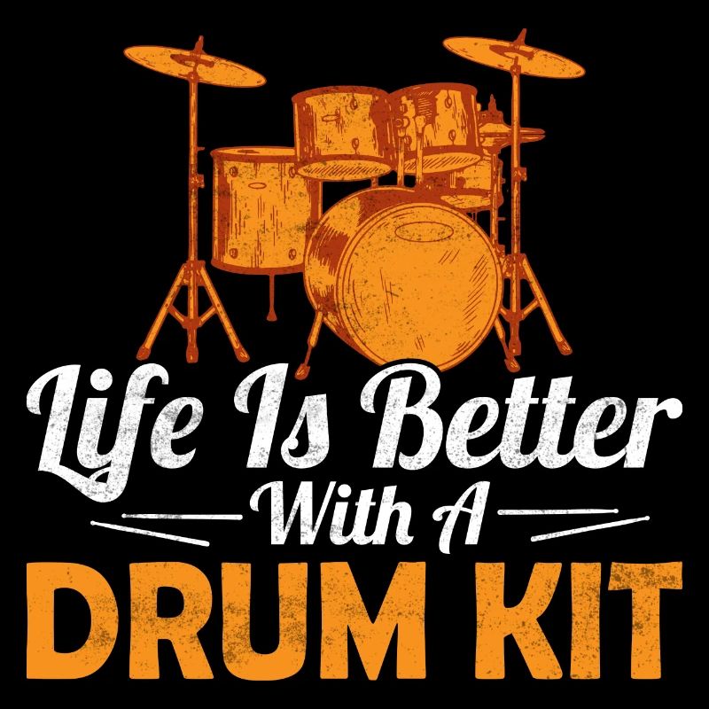 Life Is Better With A Drum Kit Drummer Drumming