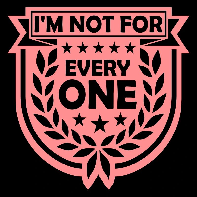 Im not for everyone