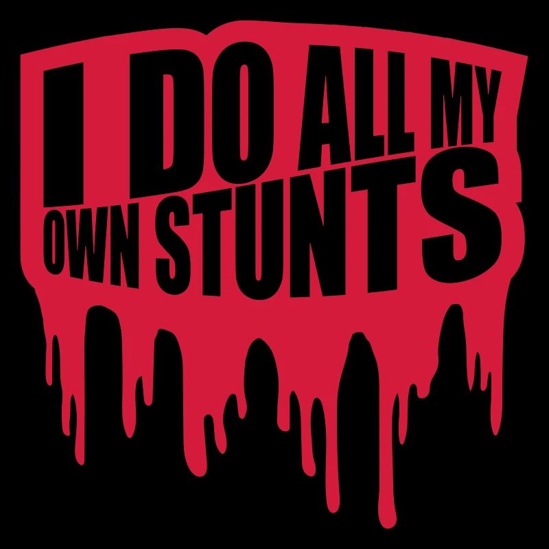 all my own stunts
