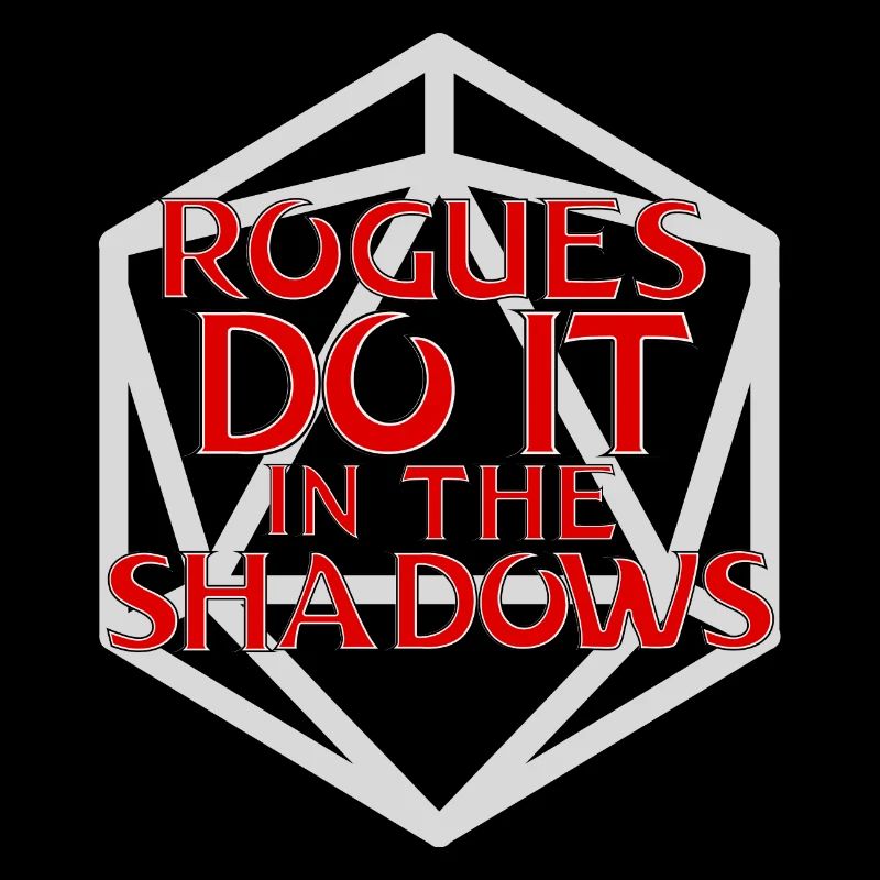Rogues Do It in the Shadows