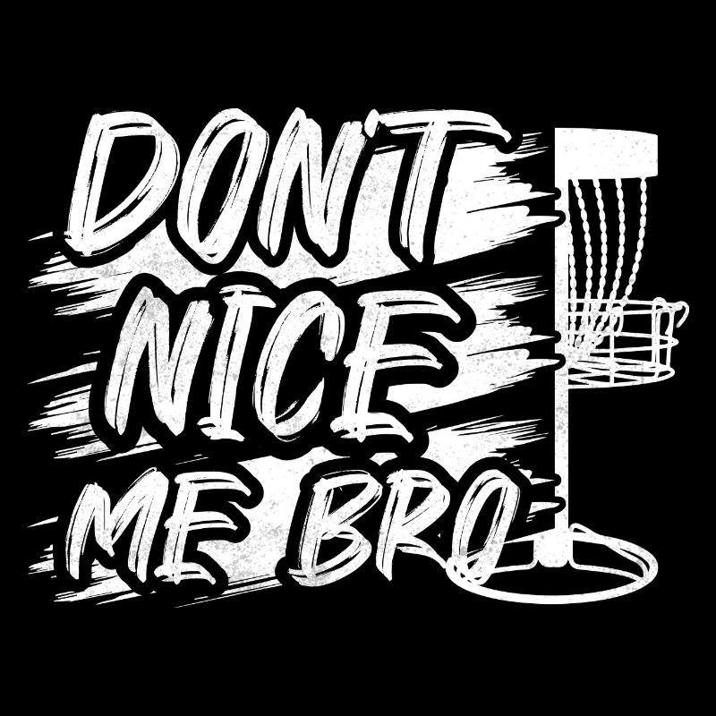 Don’t Nice Me Bro Frisbee Disc Golf