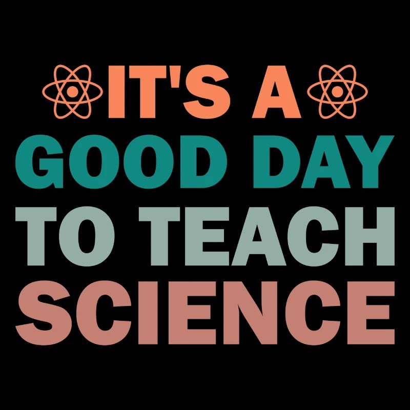 Its A Good Day To Teach Science
