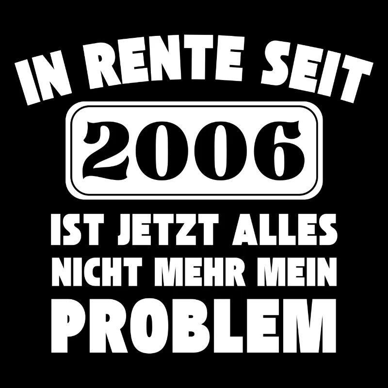 In Rente seit 2006 - alles nicht mehr mein Problem