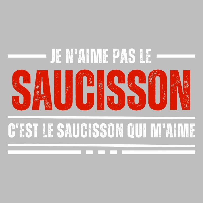 Je N'Aime Pas Le Saucisson C'est
