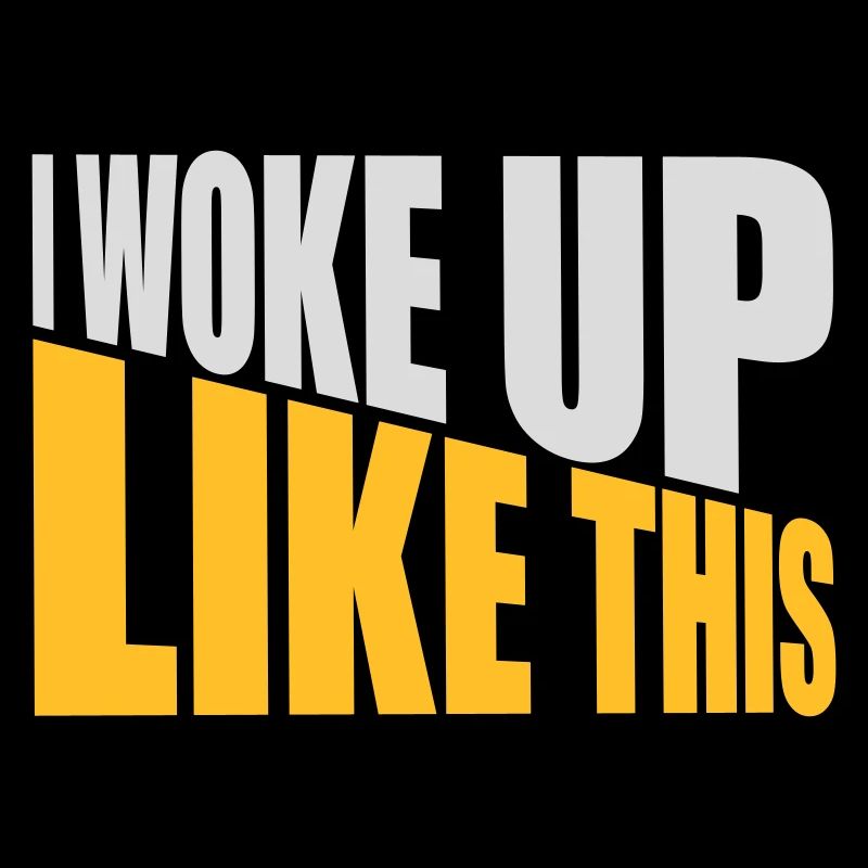 woke up like this