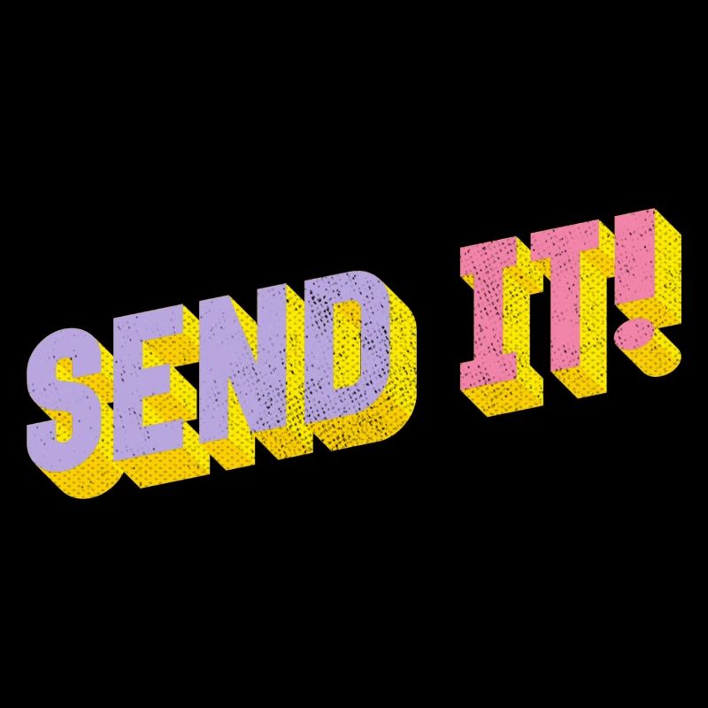 SEND IT!