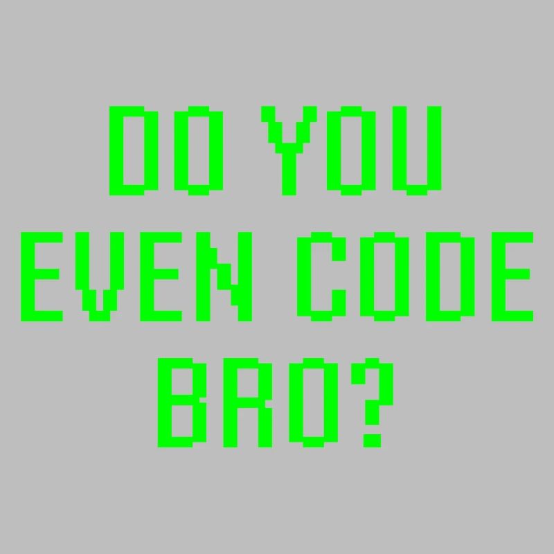 Avez-vous même le code Bro drôle de programmation