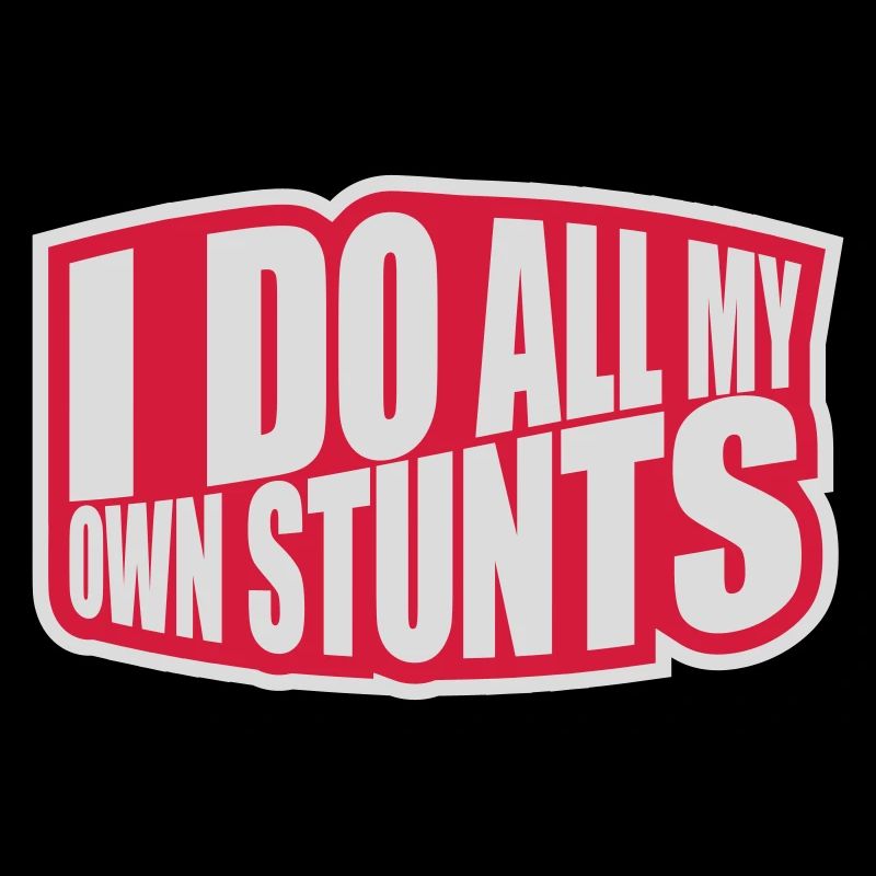 all my own stunts