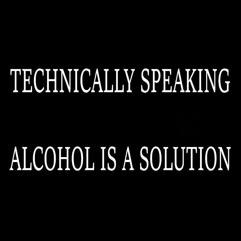 Techniquement, l’alcool est une solution...