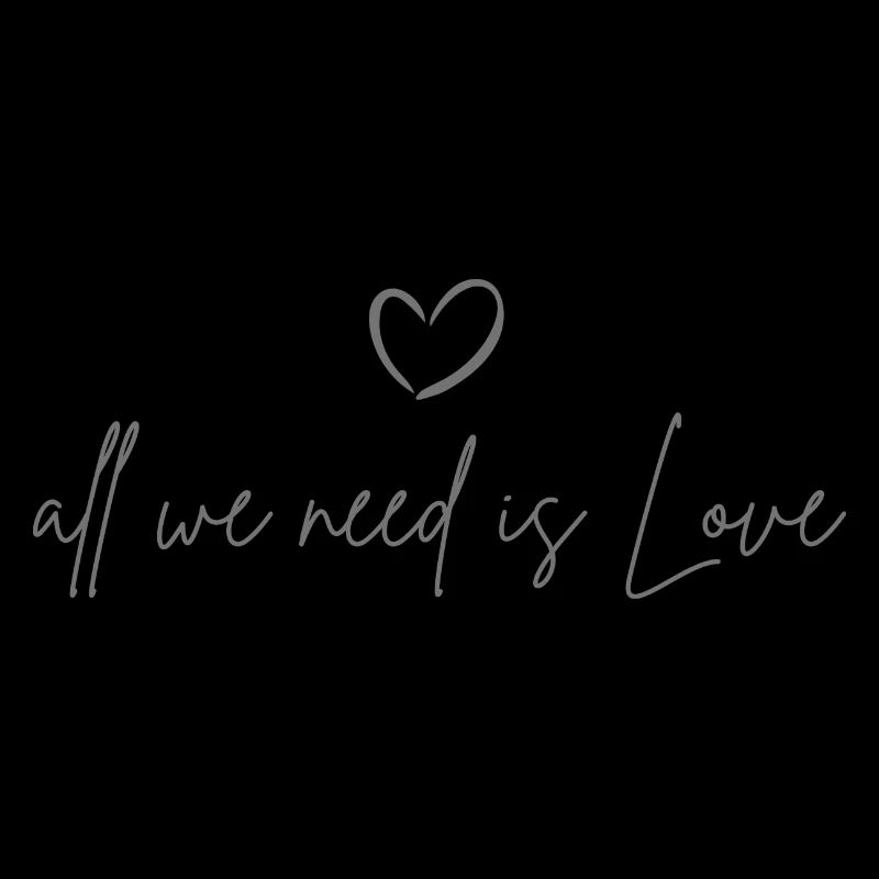 Alle we need is love