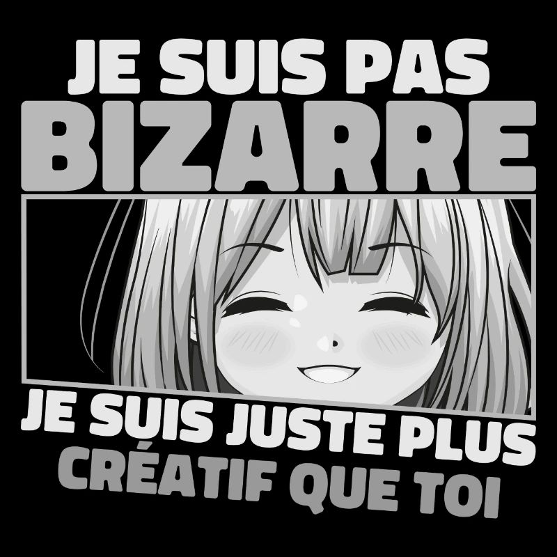 Je Ne Suis Pas Bizarre, Je Suis Juste Plus Créatif