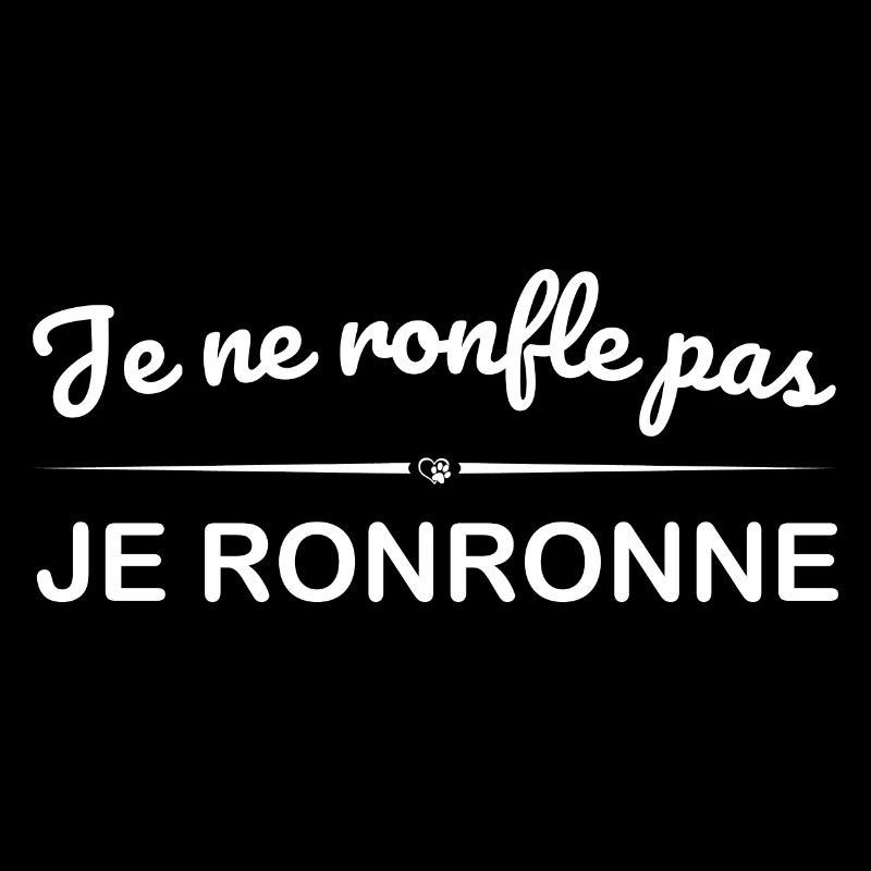 Je ne ronfle pas. Je ronronne