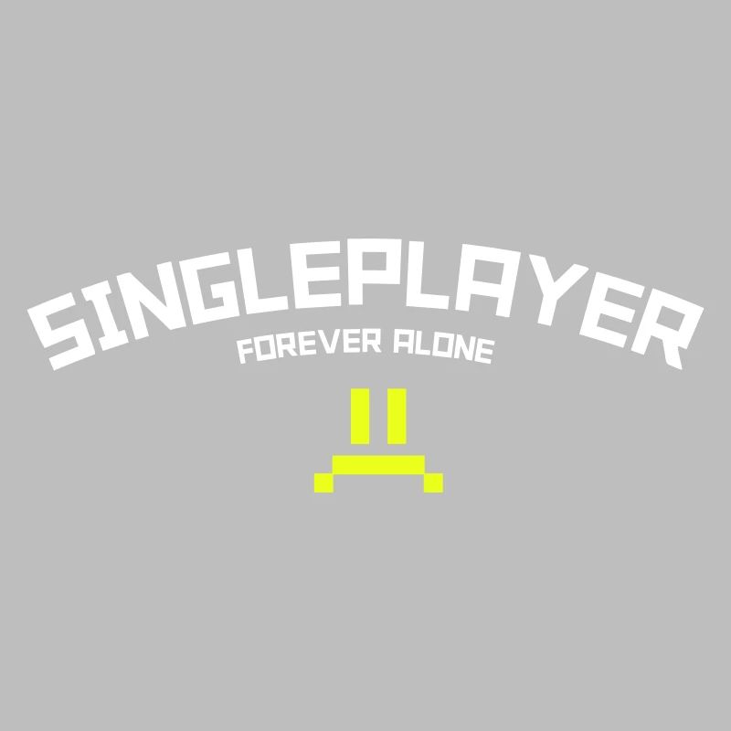Singleplayer: Forever Alone Gaming Humor