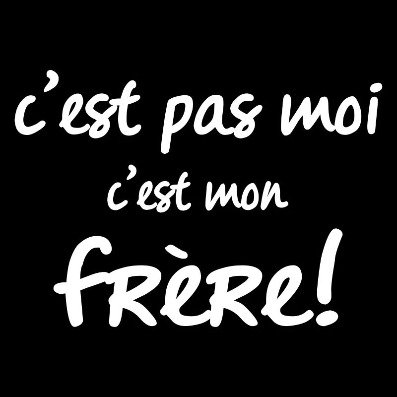 c'est pas moi c mon frère