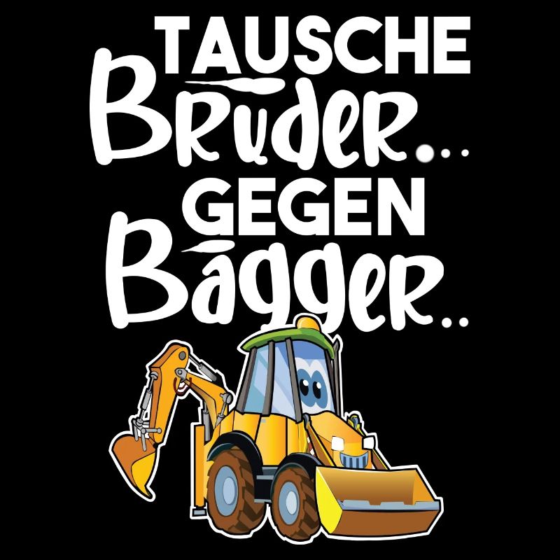 Tausche Bruder Gegen Bagger