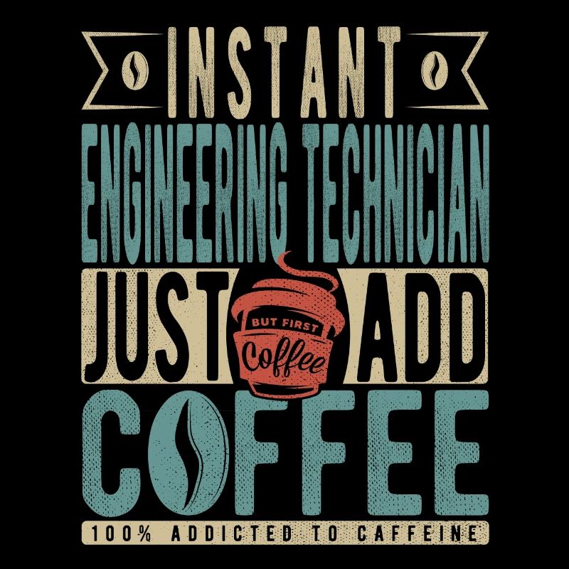 Instant Engineering Technician Just Add Coffee