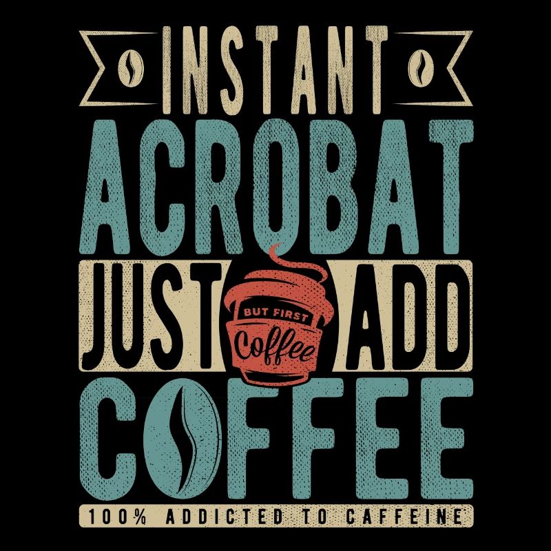 Instant Acrobat Fügen Sie einfach Kaffee hinzu