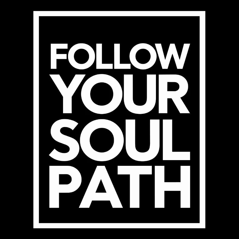 Follow Your Soul Path Inspiring