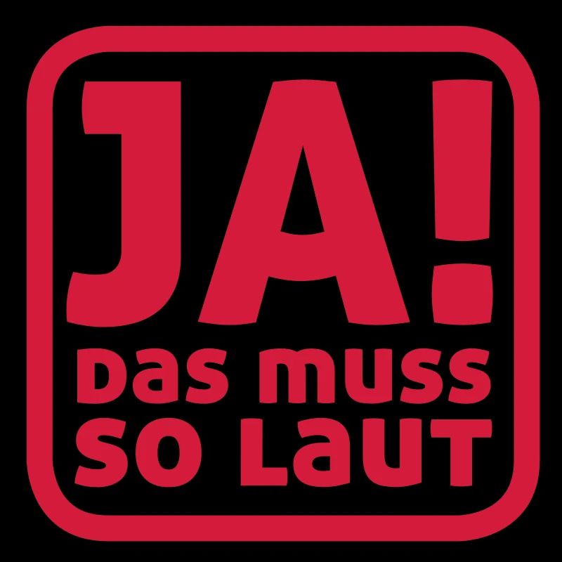 Ja! das muss so laut