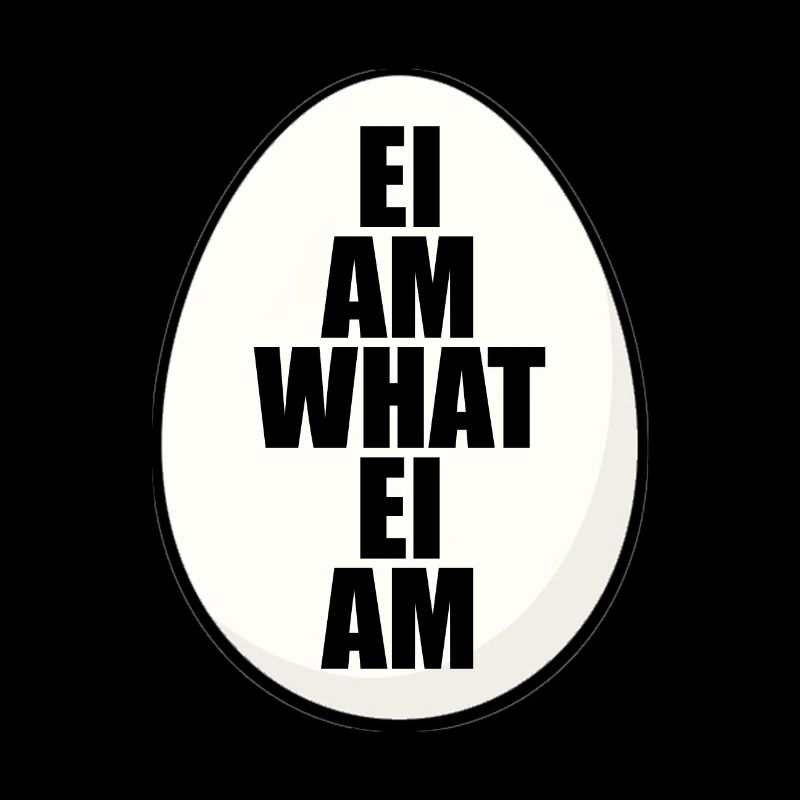 EI AM WHAT EI AM - EI - OSTEREI - EIER - OSTERN
