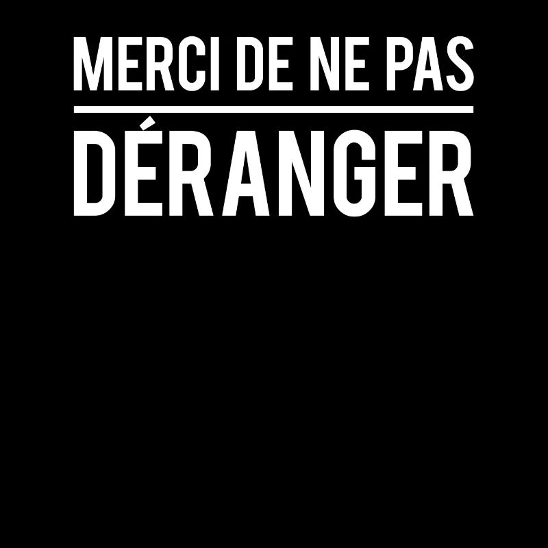 Merci de ne pas me déranger pas envie de parler