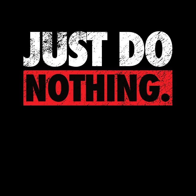 Just do nothing Spruch Shirt