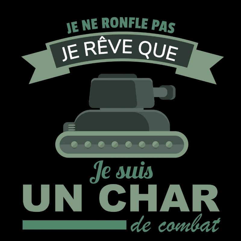 Je ne ronfle pas un char de combat Cadeau