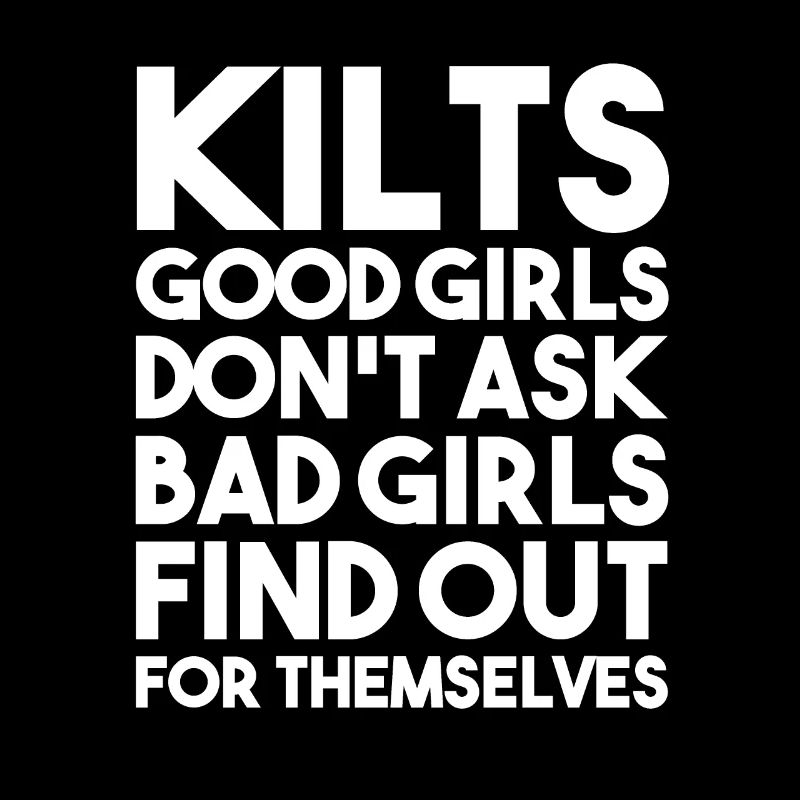 KILTS Good Girls Don’t Ask | Écosse écossaise