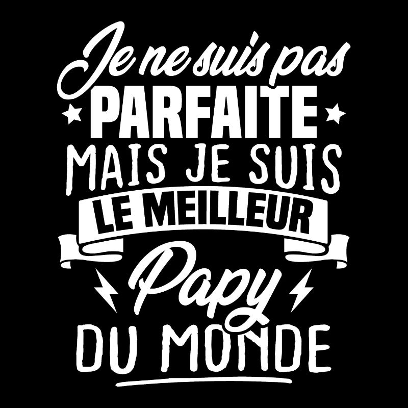 Pas parfaite mais le meilleur papy du monde