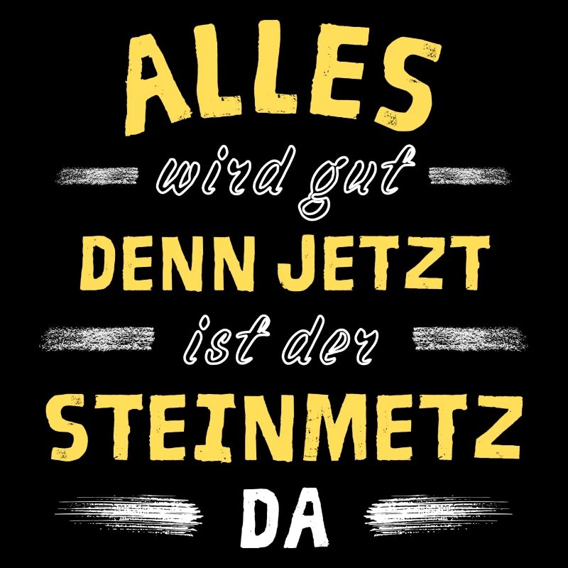 Alles wird gut denn jetzt ist der Steinmetz da