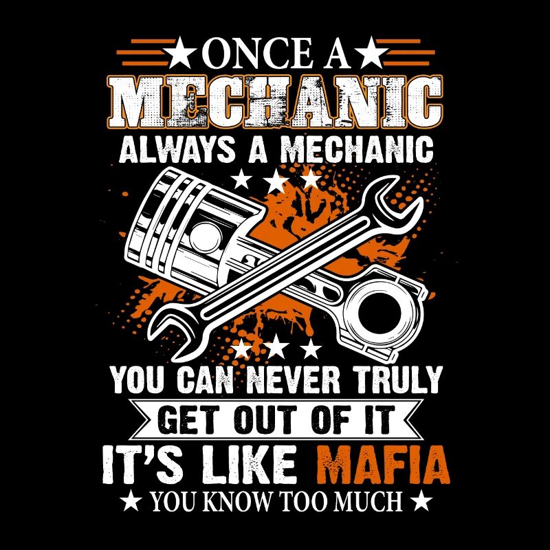 Once A Mechanic Always A Mechanic You Can Never