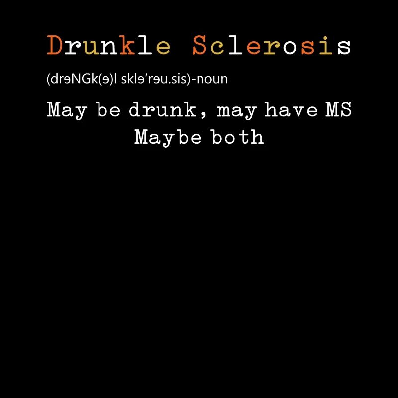 Drunkle Sclerosis Maybe Drunk May Have MS Maybe