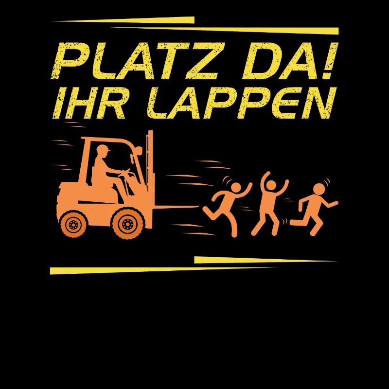 Platz Da Ihr Lappen Lustiges Staplerfahrer