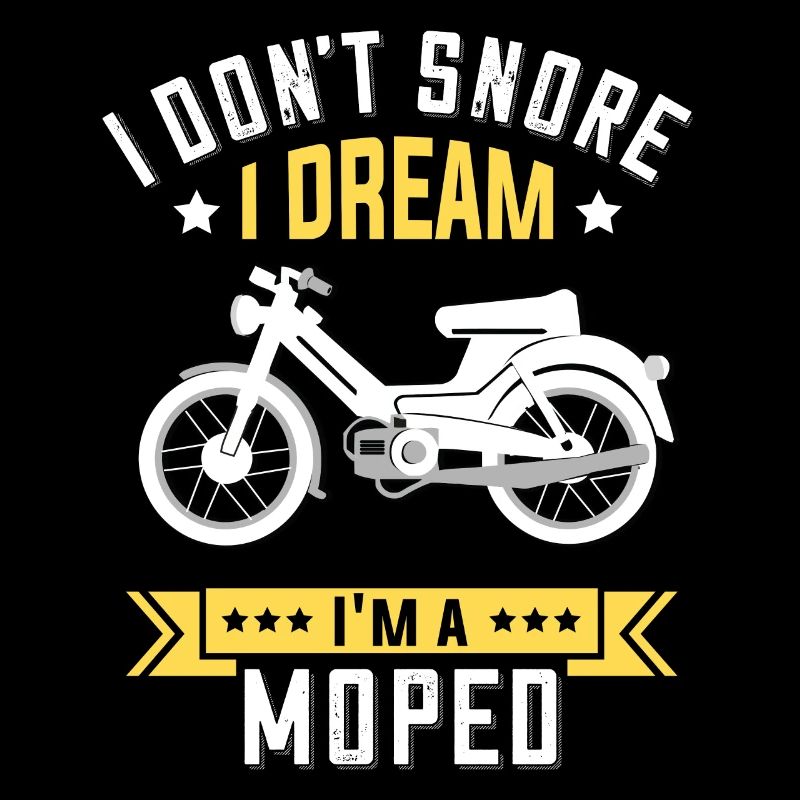 I don't snore moped moped funny saying