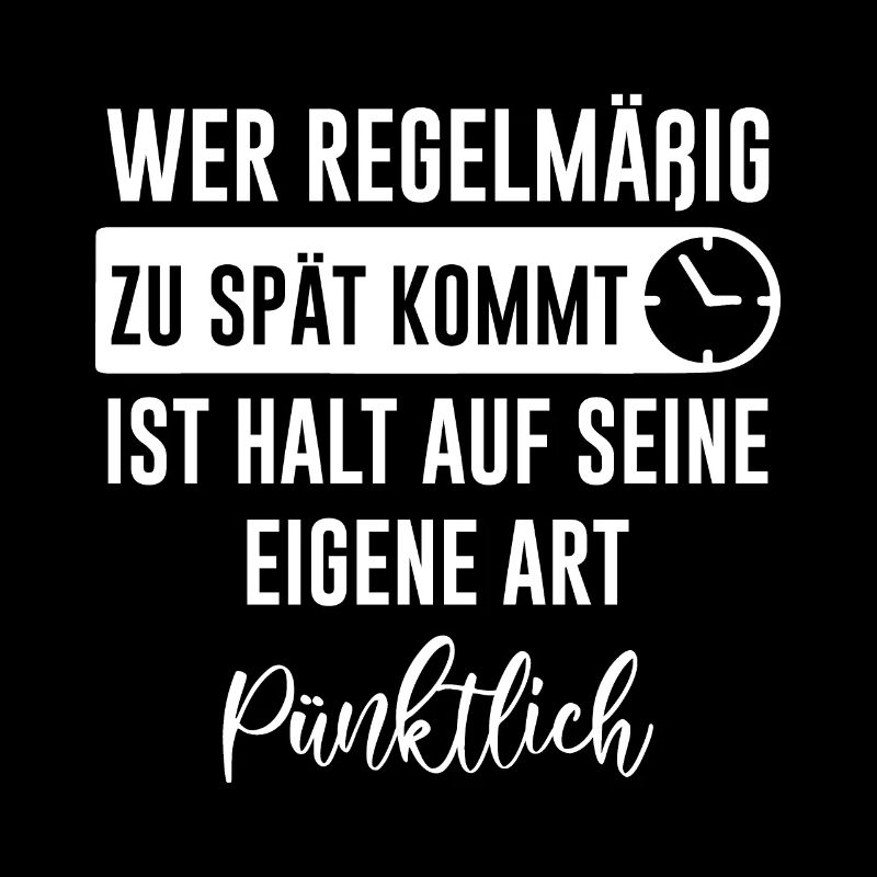 Unpünktlich zu spät lustiger Spruch Geschenk