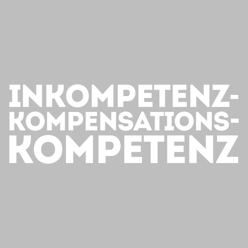 Inkompetenz Kompensation Kompetenz Spruch Witzig