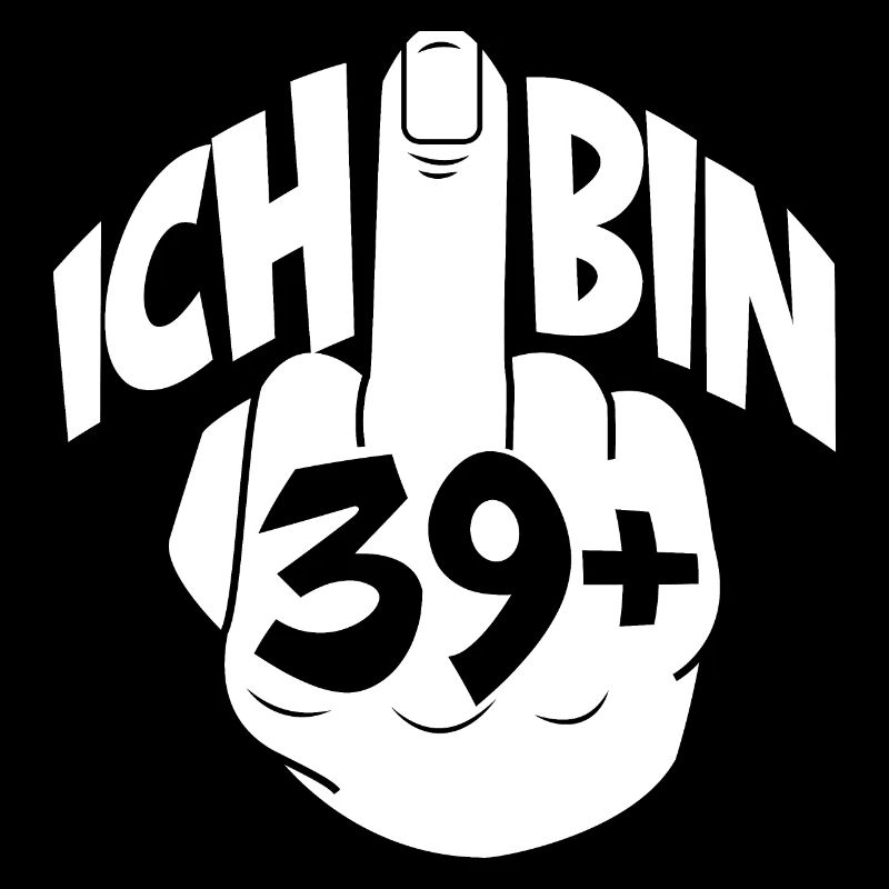 ICH BIN 39+ 40.GEBURTSTAG Ü40