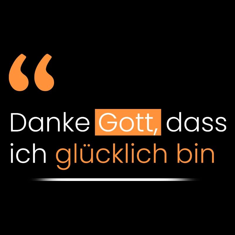 Danke Gott, dass ich glücklich bin