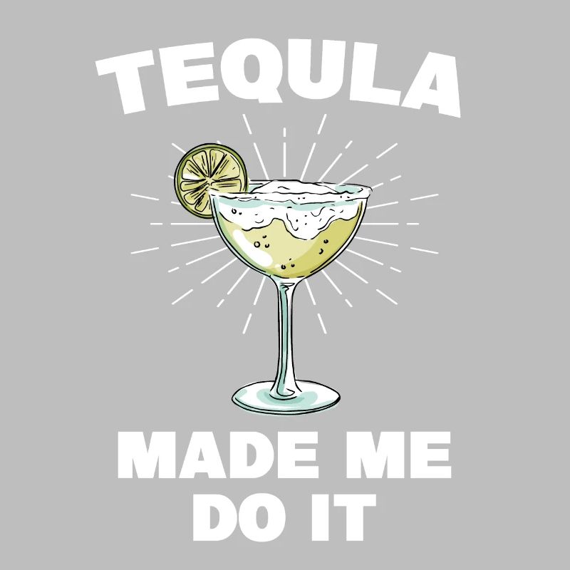 Tequila Made Me Do It Lustiger Tequila Spruch