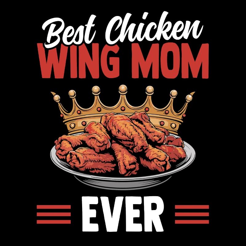Meilleure maman d’ailes de poulet de tous les temps Mamans d’ailes de poulet