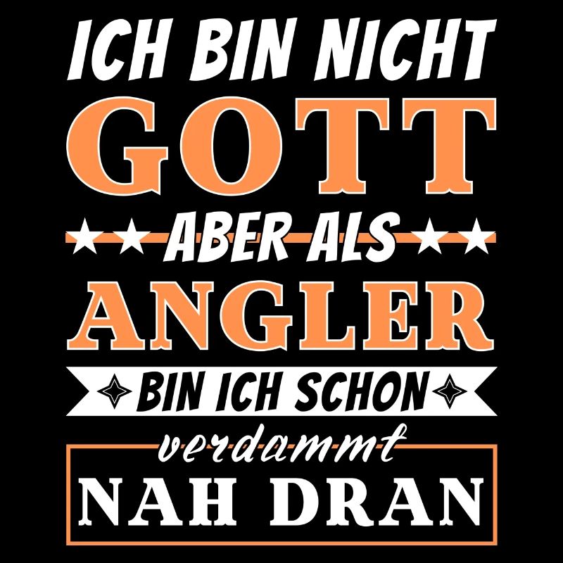 Ich bin nicht Gott aber als Angler nah dran