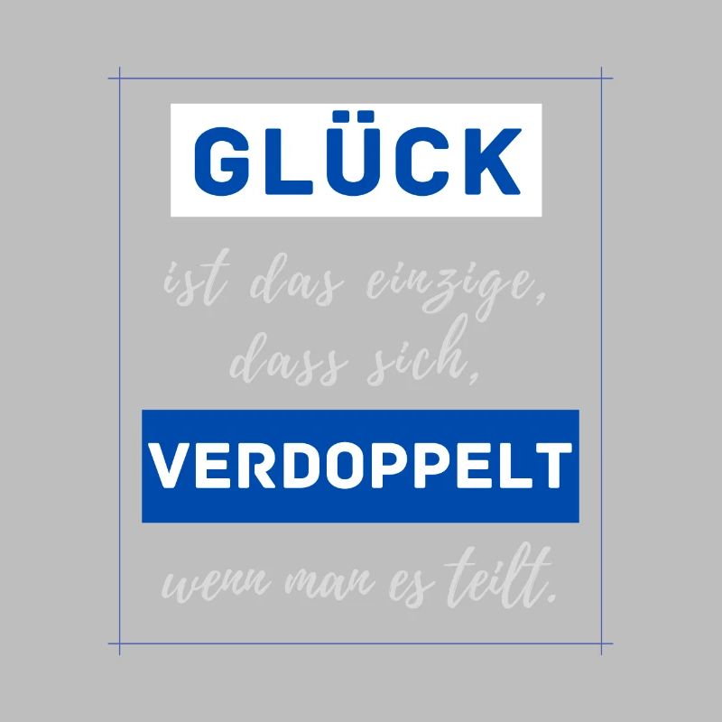 Glück ist das einzige dass