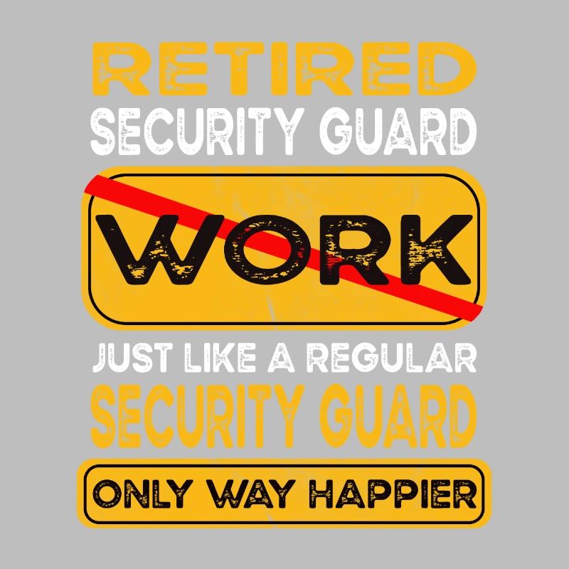 Retirement security guard only happier Retired