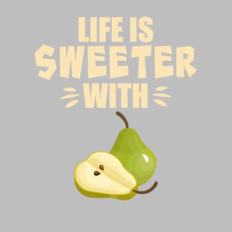 Life Is Sweeter With Pear